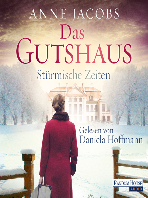 Title details for Das Gutshaus--Stürmische Zeiten by Anne Jacobs - Available